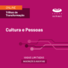 Trilha de transformação: Cultura e Pessoas