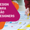 Design para não designers: do problema à solução